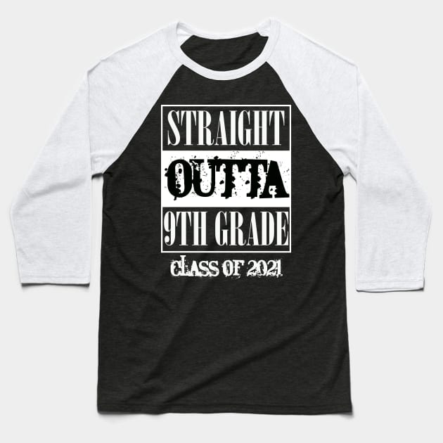 Straight outta 9th Grade class of 2021 Baseball T-Shirt by sevalyilmazardal